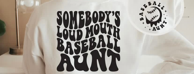 Somebody’s loud mouth baseball aunt