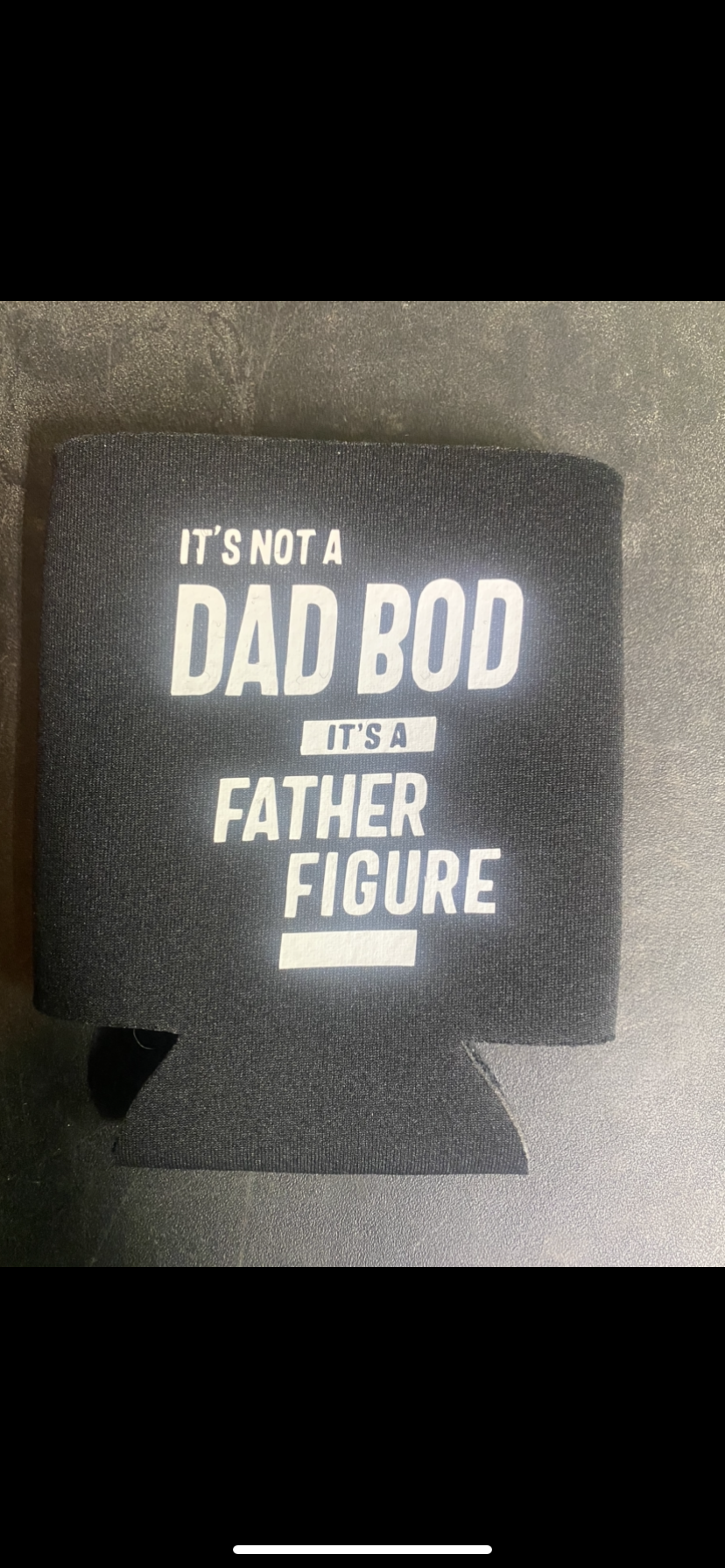 It’s not a dad bod it’s a father figure koozie