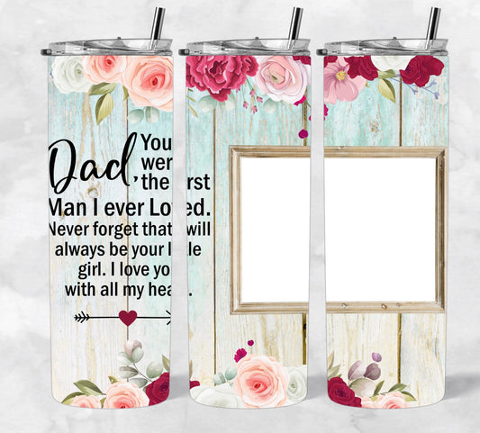 Dad photo tumbler 20 Oz tumbler